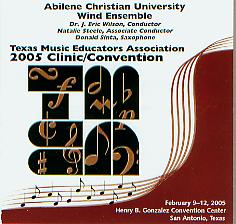 2005 Texas Music Educators Association: Abilene Christian University Wind Ensemble - cliquer ici
