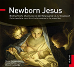 Newborn Jesus (Weihnachtliche Chormusik von der Ranaissance bis zur Gegenwart) - cliquer ici