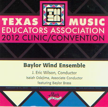 2012 Texas Music Educators Association: Baylor Wind Ensemble - cliquer ici