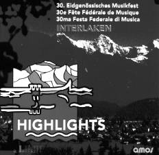 Highlights: 30. Eidgenssisches Musikfest Interlaken - cliquer ici