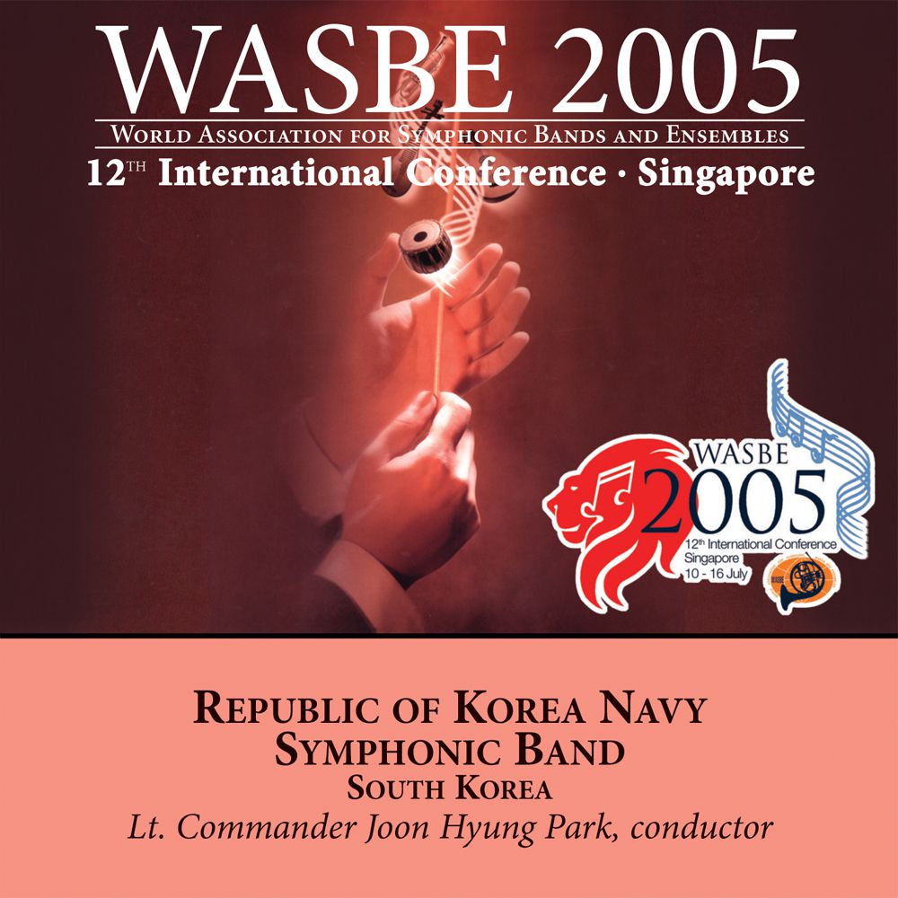 2005 WASBE Singapore: Republic of Korea Navy Symphonic Band - cliquer ici