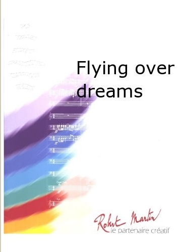 Flying over dreams (Vol au-dessus des reves) - cliquer ici