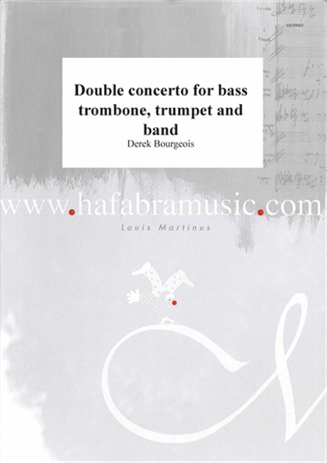 Double concerto for bass trombone, trumpet and band - cliquer ici Double concerto for bass trombone, trumpet and band - cliquer ici