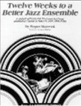 12 Weeks to a Better Jazz Ensemble - cliquer ici 12 Weeks to a Better Jazz Ensemble - cliquer ici