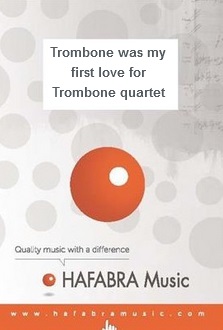 Trombone was my first love - cliquer ici