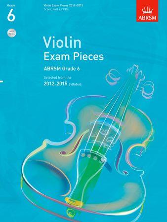 Violin Exam Pieces 20122015, ABRSM Grade 6,: Selected from the 2012-2015 syllabus - cliquer ici Violin Exam Pieces 20122015, ABRSM Grade 6,: Selected from the 2012-2015 syllabus - cliquer ici