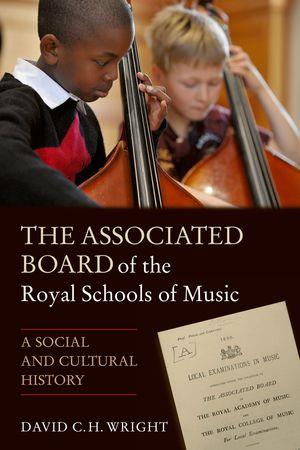 Associated Board of the Royal Schools of Music, The: A Social and Cultural History - cliquer ici Associated Board of the Royal Schools of Music, The: A Social and Cultural History - cliquer ici