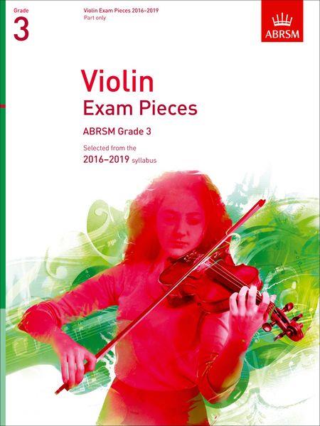 Violin Exam Pieces 2016-2019, ABRSM Grade 3: Selected from the 2016-2019 syllabus - cliquer ici Violin Exam Pieces 2016-2019, ABRSM Grade 3: Selected from the 2016-2019 syllabus - cliquer ici