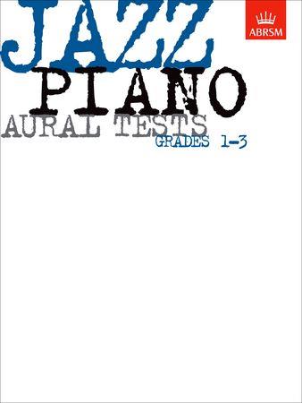 Jazz Piano Aural Tests, Grades 1-3 - cliquer ici Jazz Piano Aural Tests, Grades 1-3 - cliquer ici