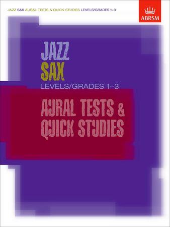 Jazz Sax Aural Tests and Quick Studies: Levels/Grades 1-3 - cliquer ici Jazz Sax Aural Tests and Quick Studies: Levels/Grades 1-3 - cliquer ici