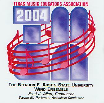 2004 Texas Music Educators Association: Stephen F. Austin State University Wind Ensemble - cliquer ici