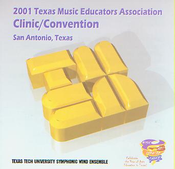2001 Texas Music Educators Association: Texas Tech University Symphonic Wind Ensemble - cliquer ici