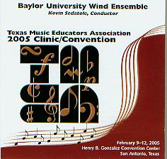 2005 Texas Music Educators Association: Baylor University Wind Ensemble - cliquer ici