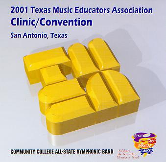 2001 Texas Music Educators Association: Community College All-State Symphonic Band - cliquer ici