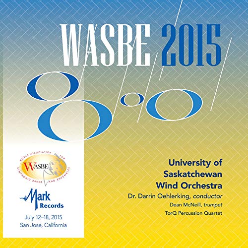 2015 WASBE San Jose, USA: University of Saskatchewan Wind Orchestra - cliquer ici