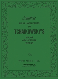 Complete first Horn Parts to Peter Tchaikowsky's Major Orchestral Works - cliquer ici