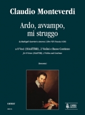 Ardo, avvampo, mi struggo for 8 Voices, 2 Violins and Continuo - cliquer ici