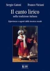 Il canto lirico nella tradizione italiana. Esperienze e segreti della tecnica vocale - cliquer ici