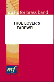 True Lover's Farewell - cliquer ici True Lover's Farewell - cliquer ici
