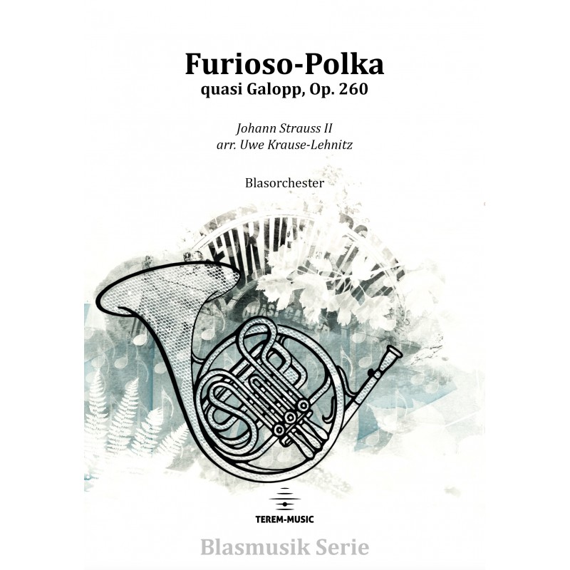 Furioso-Polka quasi Galopp, Op. 260 - cliquer ici Furioso-Polka quasi Galopp, Op. 260 - cliquer ici