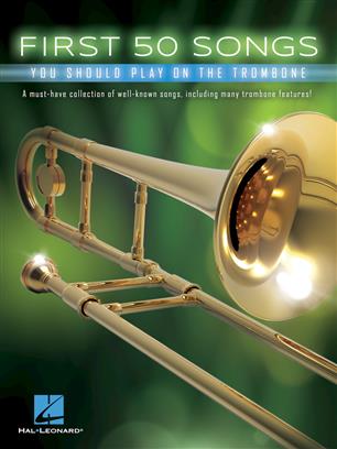 First 50 Songs You Should Play on the Trombone - cliquer ici First 50 Songs You Should Play on the Trombone - cliquer ici