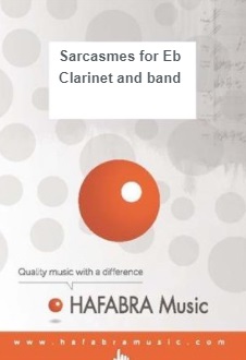 Sarcasmes for Eb Clarinet and Band - cliquer ici Sarcasmes for Eb Clarinet and Band - cliquer ici