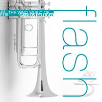 New Compositions for Concert Band: Flash - The music of Carlos Pellice - cliquer ici