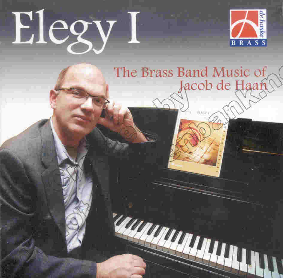 Elegy I (Brass Band Music of Jacob de Haan) - cliquer ici