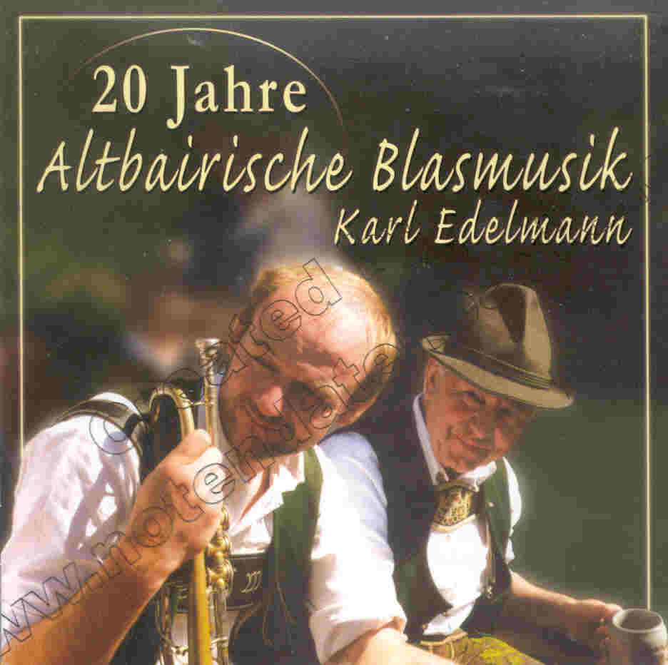 20 Jahre Altbairische Blasmusik Karl Edelmann - cliquer ici
