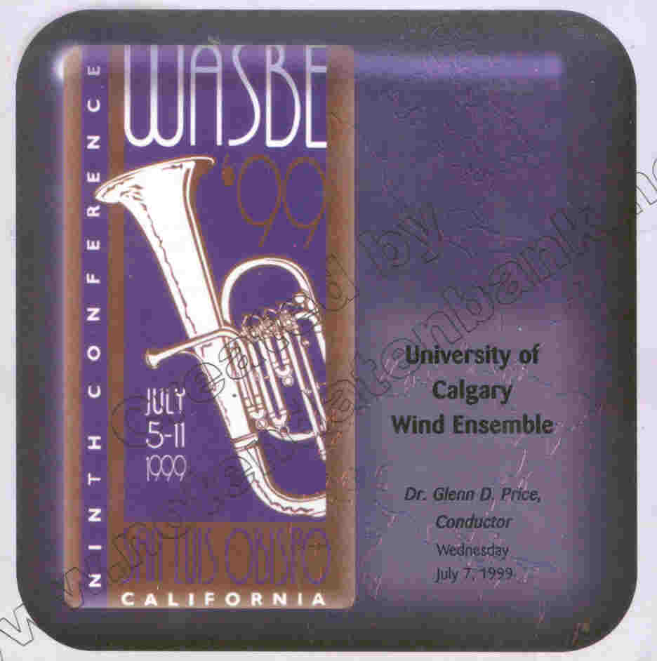 1999 WASBE San Luis Obispo, California: University of Calgary Wind Ensemble - cliquer ici