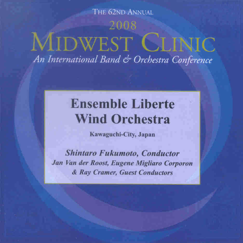 2008 Midwest Clinic: Ensemble Liberte Wind Orchestra - cliquer ici