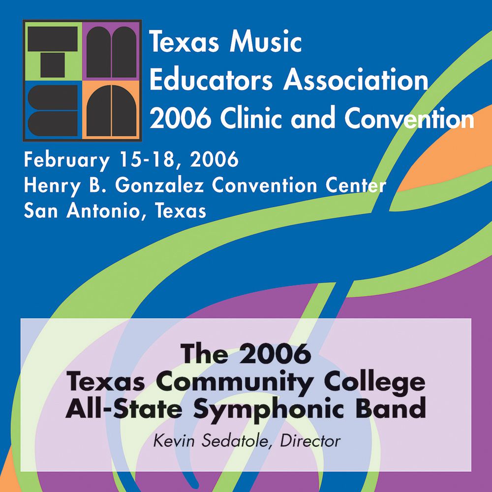 2006 Texas Music Educators Association: Texas Community College All-State Symphonic Band - cliquer ici
