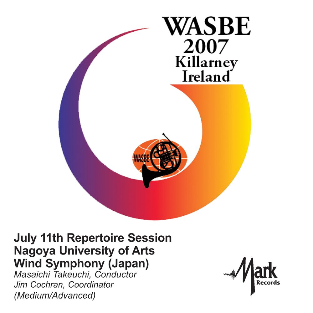 2007 WASBE Killarney, Ireland: July 11th Repertoire Session Nagoya University of Arts Wind Symphony - cliquer ici