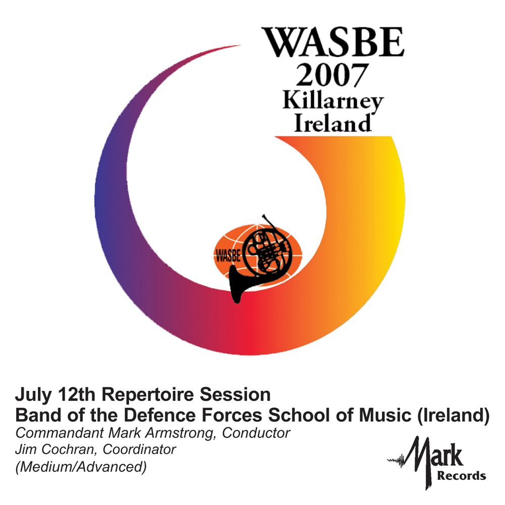 2007 WASBE Killarney, Ireland: July 12th Repertoire Session Band of the Defence Forces School of Music - cliquer ici