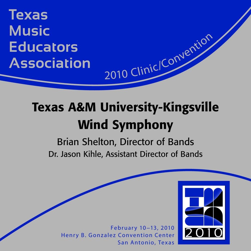 2010 Texas Music Educators Association: Texas A&M University-Kingsville Wind Symphony - cliquer ici