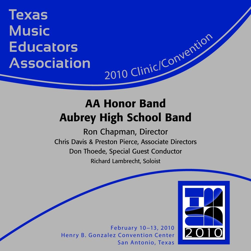 2010 Texas Music Educators Association: AA Honor Band Aubrey High School Band - cliquer ici 2010 Texas Music Educators Association: AA Honor Band Aubrey High School Band - cliquer ici