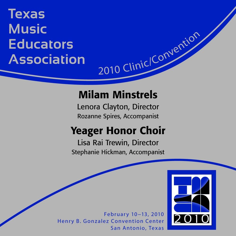 2010 Texas Music Educators Association: Milam Minstrels and Yeager Honor Choir - cliquer ici 2010 Texas Music Educators Association: Milam Minstrels and Yeager Honor Choir - cliquer ici