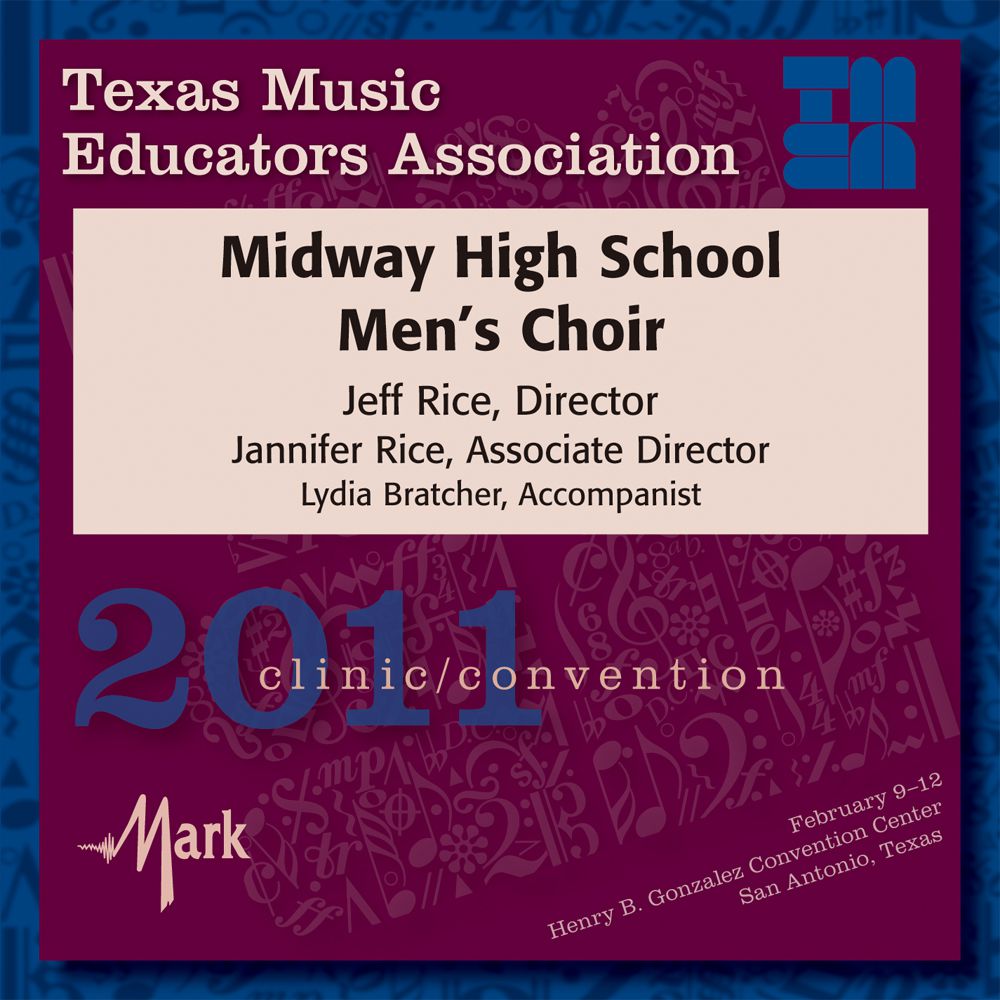 2011 Texas Music Educators Association: Midway High School Men's Choir - cliquer ici