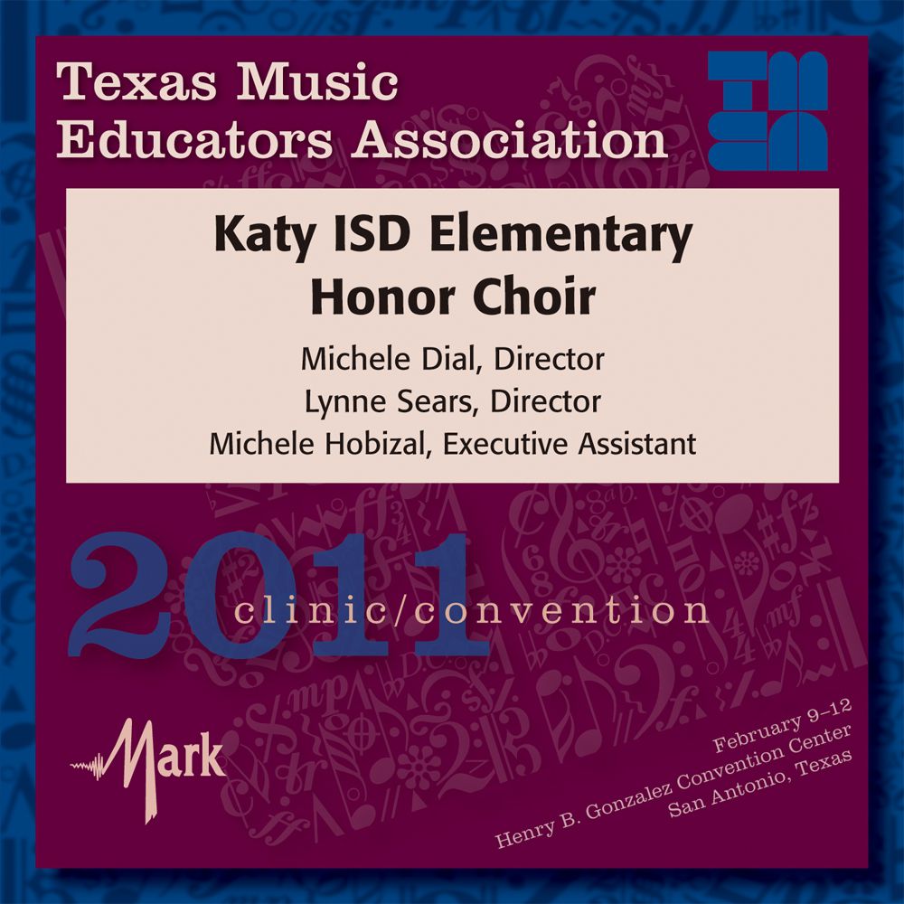 2011 Texas Music Educators Association: Katy ISD Elementary Honor Choir - cliquer ici