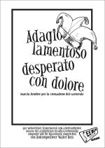 Adagio lamentoso desperato con dolore (Marcia Funebre per la cremazione del carnevale) - cliquer ici