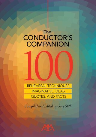 Conductor's Companion, The (100 Rehearsal Techniques, Imaginative ideas, Quotes and Facts) - cliquer ici