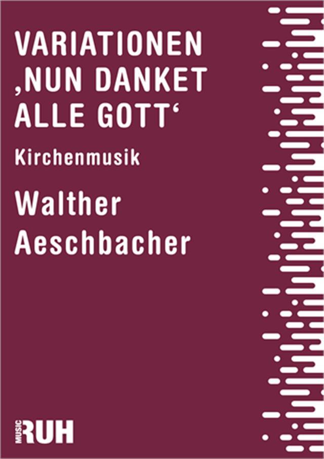 Variationen 'Nun danket alle Gott' - cliquer ici Variationen 'Nun danket alle Gott' - cliquer ici