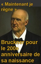 2023-10-12 Maintenant je règne – Bruckner pour le 200e anniversaire de sa naissance - cliquer ici