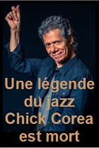 2021-02-12 Une légende du jazz Chick Corea est mort - cliquer ici
