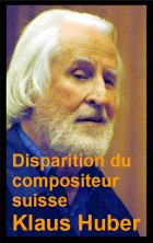 2017-10-14 Disparition du compositeur suisse Klaus Huber - cliquer ici
